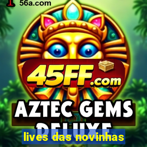 lives das novinhas